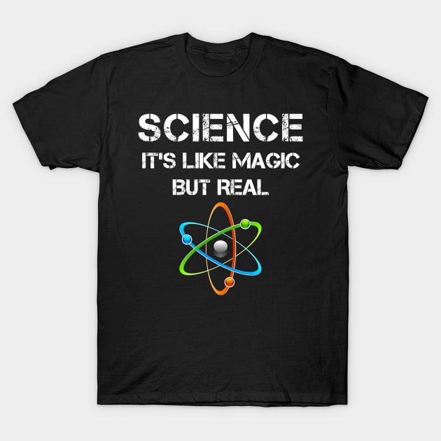 SCIENCE: It's Like Magic, But Real T-Shirt by Freeman Thompson Weiner